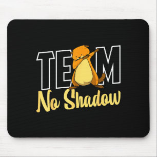 Team No Shadow Tag der Marmelade für Frauen Männer Mousepad