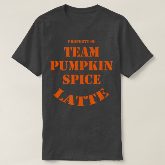 Team Pumpkin Spice Latte Property T-Shirt (Design vorne)