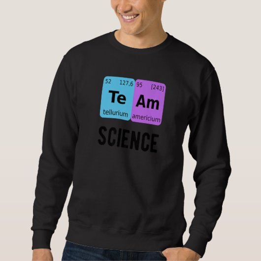 Team Science Student Periodic Table Love Chemist T Sweatshirt (Vorderseite)