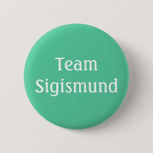Team Sigismund Heiliger römischer Kaiser Button (Vorderseite)