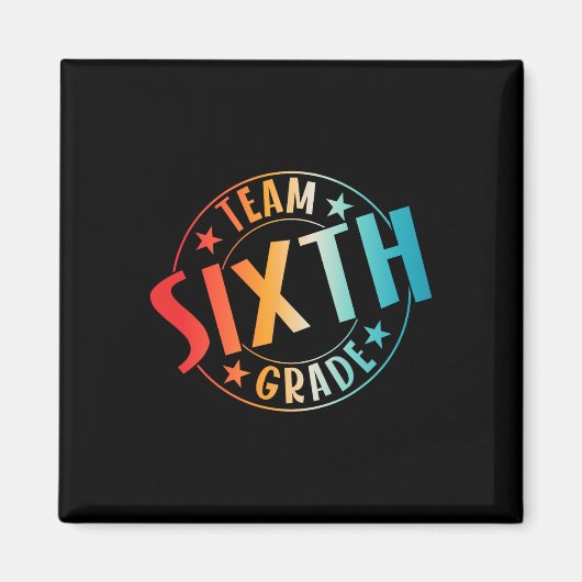 Team Sixth Grade Teacher Student Ck To School 6th  Magnet (Vorne)