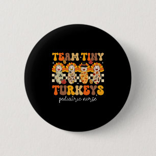 Team Tiny Turkeys Kinderkrankenschwester Peds Ernt Button