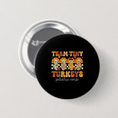 Team Tiny Turkeys Kinderkrankenschwester Peds Ernt Button (Vorne & Hinten)