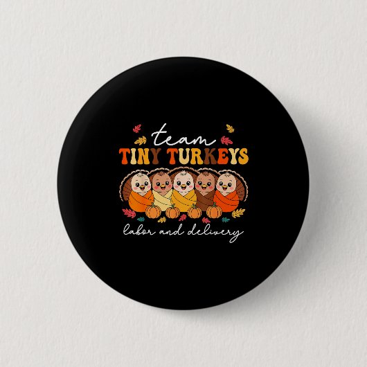 Team Tiny Turkeys Labor And Delivery Nurse Thanksg Button (Vorderseite)