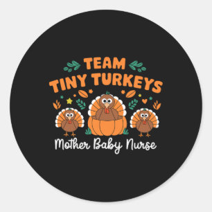 Team Tiny Turkeys Nicu Mutter Byby Happy Thanksgiv Runder Aufkleber