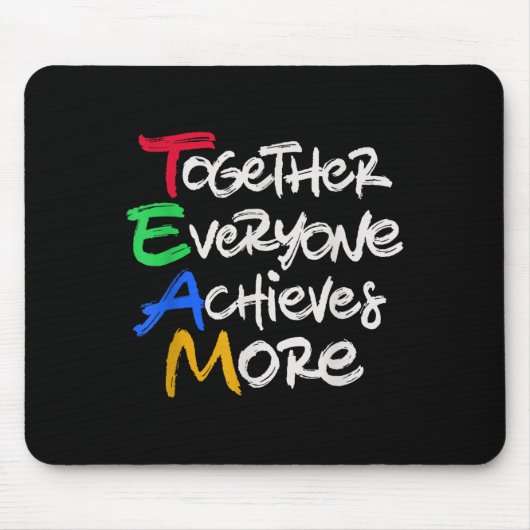 Team Together Everyone Achieves More Teamwork Moti Mousepad (Vorne)