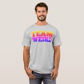 Team Weird T-Shirt (Vorne ganz)