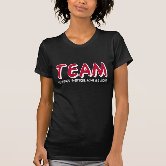 TEAM zusammen jeder erzielt mehr T-Shirt (Vorderseite)