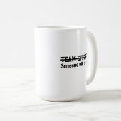 Teamarbeit. Irgendjemand wird es schon machen Kaffeetasse (VorderseiteRechts)