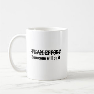 Teamarbeit. Irgendjemand wird es schon machen Kaffeetasse