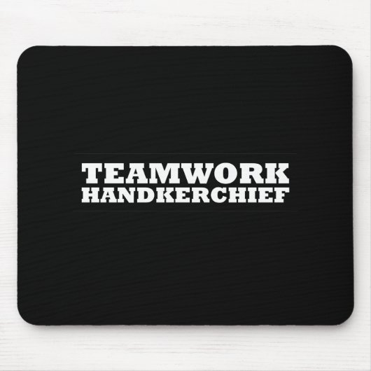 Teamwork HandkerChief Mousepad (Vorne)