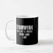 Teamwork Is A Lot Of People Doing What I Say Motiv Kaffeetasse (Links)