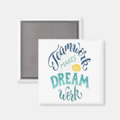 Teamwork macht den Traum zum Erfolg Magnet (Vorderseite/Rückseite)