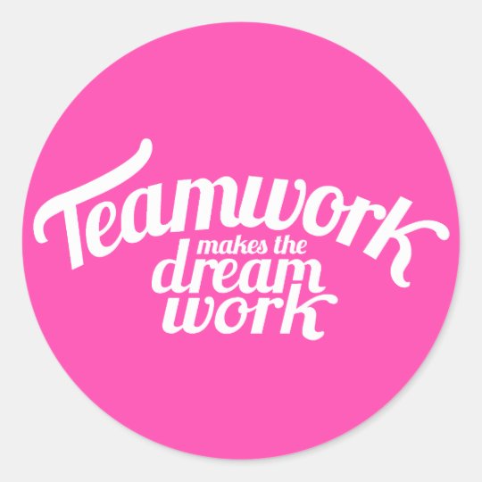 Teamwork Macht Die Traumarbeit Rosa U Weisser Runder Aufkleber Zazzle De