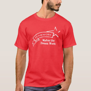 Teamwork, macht die Traumarbeit! T-Shirt