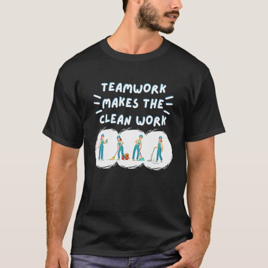 Teamwork Makes the Clean Work Cleaning Team House T-Shirt (Vorderseite)