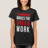 Teamwork makes the dream work for teammates T-Shirt (Vorderseite)