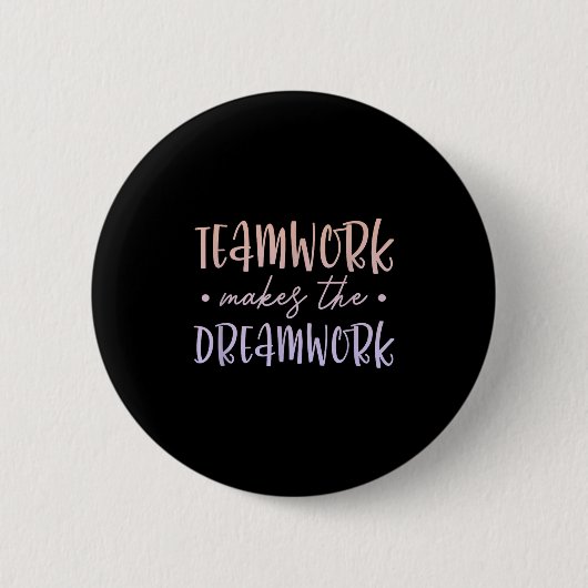 Teamwork Makes The Dreamwork Employee Team Motivat Button (Vorderseite)