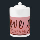 Teapot "Liebe Sie für immer"<br><div class="desc">Liebe You Forever Teapot" hat eine passende Tasse zur Verfügung. Dies wird ein großartiges Geschenk Set.</div>