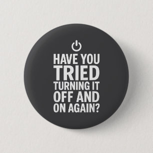 Tech Humor Design Haben Sie versucht, es auszuscha Button