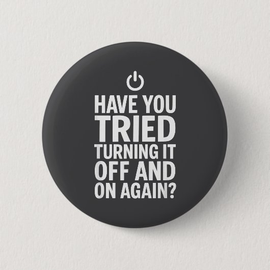 Tech Humor Design Haben Sie versucht, es auszuscha Button (Vorderseite)