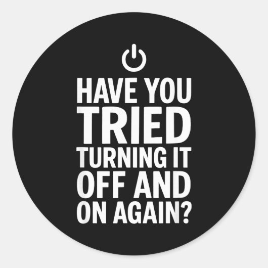 Tech Humor Design Have You Tried Turning It Off An Runder Aufkleber (Vorderseite)
