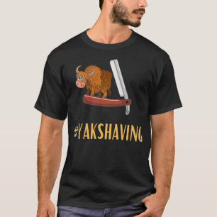 Tech Industry Idioms Yak Shave #YAKSHAVING  T-Shirt