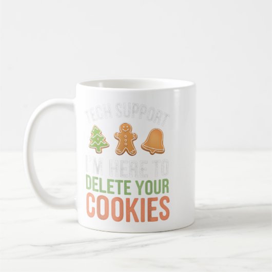 Tech Support Ich bin hier, um Ihre Cookies löschen Kaffeetasse (Links)