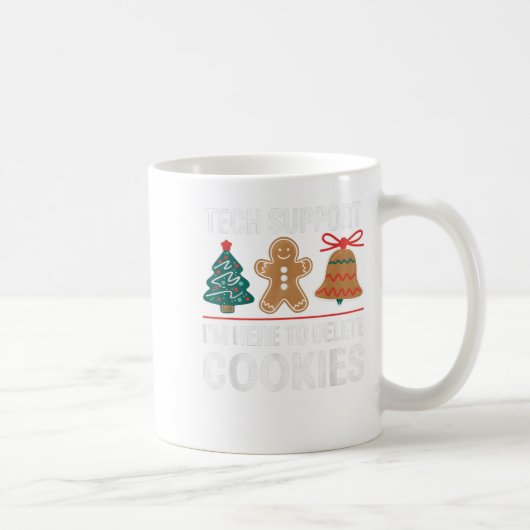 Tech Support Ich bin hier, um Ihre Cookies löschen Kaffeetasse (Rechts)