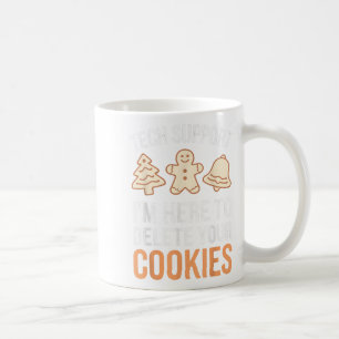 Tech Support Ich bin hier, um Ihre Cookies löschen Kaffeetasse