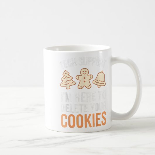Tech Support Ich bin hier, um Ihre Cookies löschen Kaffeetasse (Rechts)