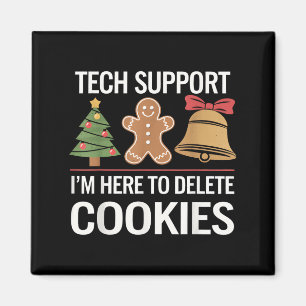Tech Support Ich bin hier, um Ihre Cookies löschen Magnet