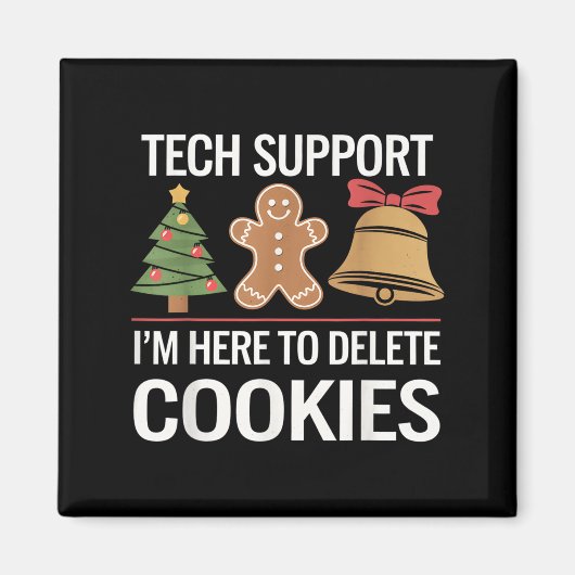 Tech Support Ich bin hier, um Ihre Cookies löschen Magnet (Vorne)