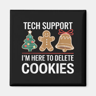 Tech Support Ich bin hier, um Ihre Cookies löschen Magnet