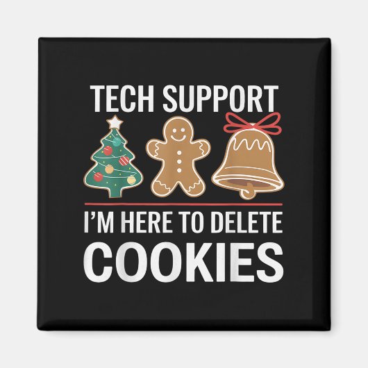 Tech Support Ich bin hier, um Ihre Cookies löschen Magnet (Vorne)
