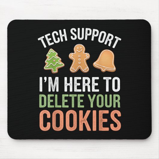Tech Support Ich bin hier, um Ihre Cookies löschen Mousepad (Vorne)