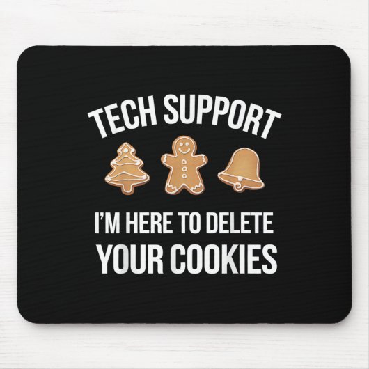 Tech Support Ich bin hier, um Ihre Cookies löschen Mousepad (Vorne)