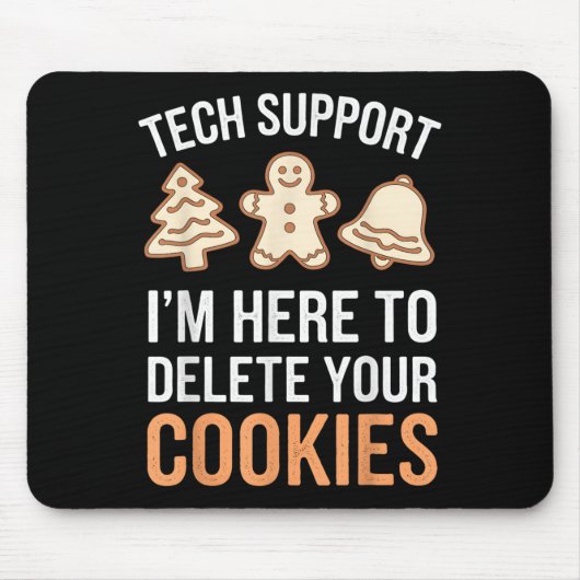 Tech Support Ich bin hier, um Ihre Cookies löschen Mousepad (Vorne)