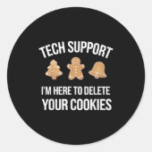 Tech Support Ich bin hier, um Ihre Cookies löschen Runder Aufkleber (Vorderseite)