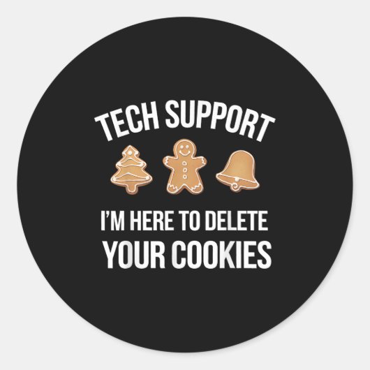 Tech Support Ich bin hier, um Ihre Cookies löschen Runder Aufkleber (Vorderseite)