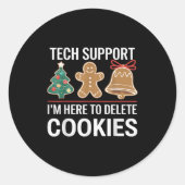 Tech Support Ich bin hier, um Ihre Cookies löschen Runder Aufkleber (Vorderseite)