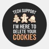 Tech Support Ich bin hier, um Ihre Cookies löschen Runder Aufkleber (Vorderseite)