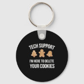 Tech Support Ich bin hier, um Ihre Cookies löschen Schlüsselanhänger (Vorderseite)