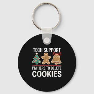 Tech Support Ich bin hier, um Ihre Cookies löschen Schlüsselanhänger