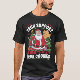 Tech-Support Ich bin hier, um Ihre Cookies zu lösc T-Shirt
