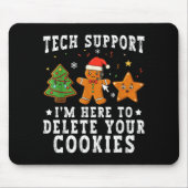 Tech Suprt Christmas I'm Here To Delete Your Cooki Mousepad (Vorne)