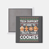 Tech Suprt Ich Bin Hier Um Deine Cookies Zu Lösche Magnet (Vorderseite/Rückseite)