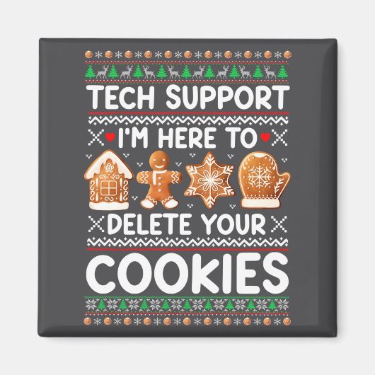 Tech Suprt Ich Bin Hier Um Deine Cookies Zu Lösche Magnet (Vorne)