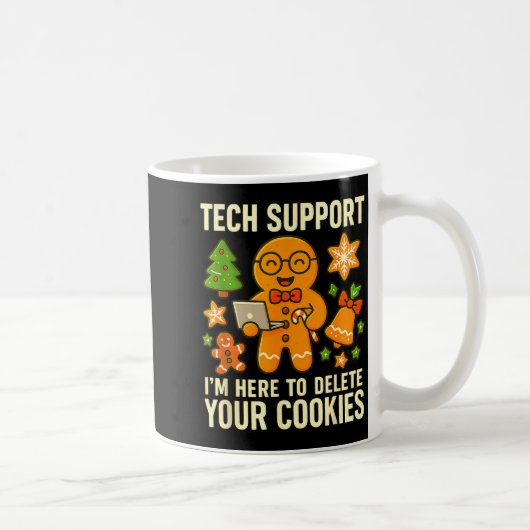 Tech Suprt I'm Here To Delete Your Cookies Funny X Kaffeetasse (Rechts)