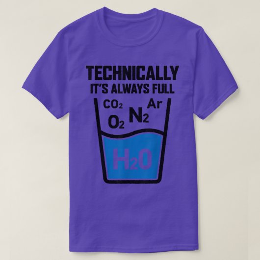 Technically It's Always Full Science Chemistry Sar T-Shirt (Design vorne)